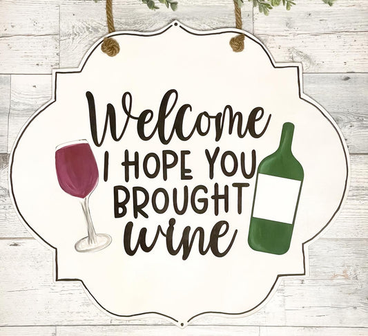 Welcome I Hope You Brought Wine - Wine Door Hanger - Door Decor - Front Porch Decorations