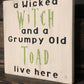 A Wicked Witch and a Grumpy Old Toad Live Here - Witch Sign - Halloween Sign - Wicked Witch Sign - Funny Sign - Funny Halloween Sign