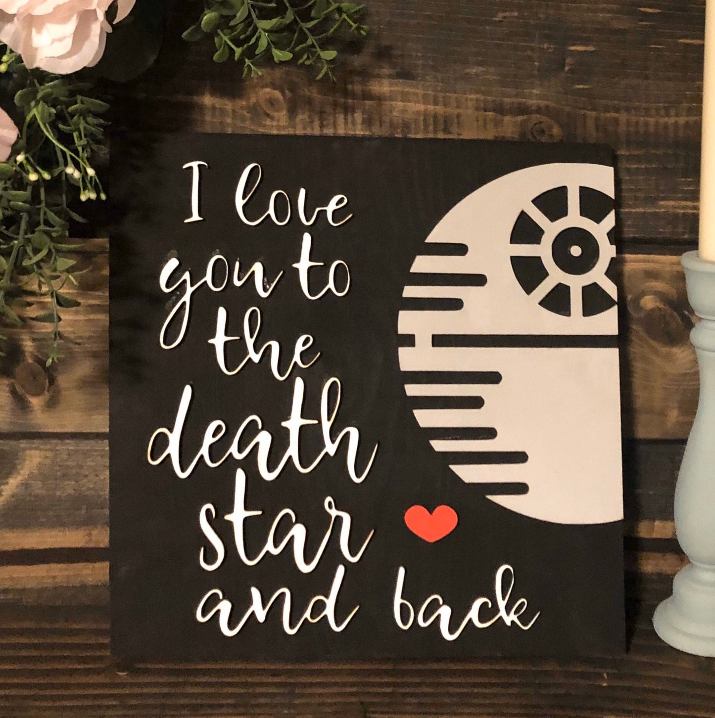 I love you to the Death Star and back, Death Star sign, Star Wars sign, Star Wars valentines sign, I love you sign, I love you, Death Star