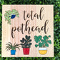 Total Pothead - Plant Lover Sign - -Plant Puns - Plant Decor