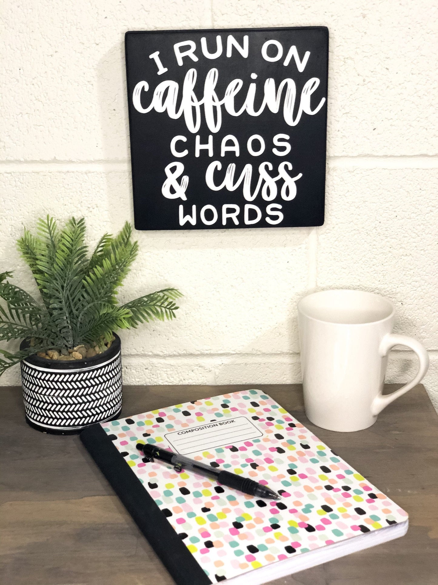 I Run On Caffeine Chaos And Cuss Words - Funny Sign - Office Decor - Inspirational Words - Home Decorations