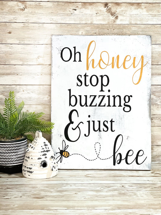 Oh Honey Stop Buzzing and Just Bee - Bee Decor - Wood Signs - Home Decor - Advice from a Bee