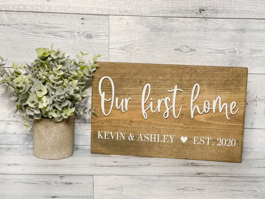 Our First Home Sign - Customizable - First Time Home Buyers